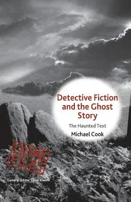 Detective Fiction and the Ghost Story: The Haunted Text (2014)