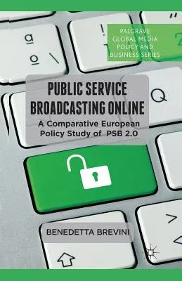 Public Service Broadcasting Online: A Comparative European Policy Study of PSB 2.0 (2013)