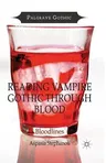 Reading Vampire Gothic Through Blood: Bloodlines (2014)