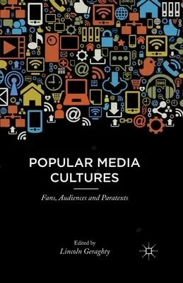 Popular Media Cultures: Fans, Audiences and Paratexts (2015)