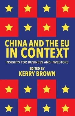 China and the Eu in Context: Insights for Business and Investors (2014)