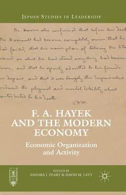 F. A. Hayek and the Modern Economy: Economic Organization and Activity (2013)