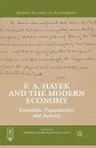 F. A. Hayek and the Modern Economy: Economic Organization and Activity (2013)