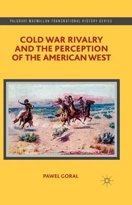 Cold War Rivalry and the Perception of the American West (2014)