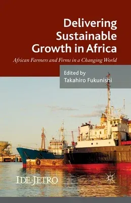 Delivering Sustainable Growth in Africa: African Farmers and Firms in a Changing World (2014)