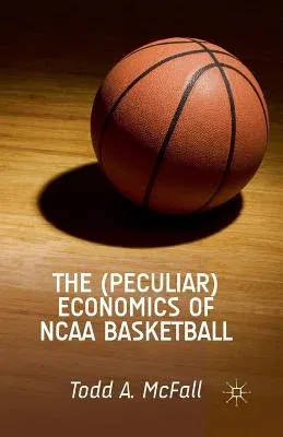 The (Peculiar) Economics of NCAA Basketball (2014)