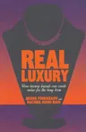 Real Luxury: How Luxury Brands Can Create Value for the Long Term (2014)