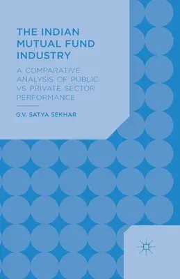 The Indian Mutual Fund Industry: A Comparative Analysis of Public vs Private Sector Performance (2014)