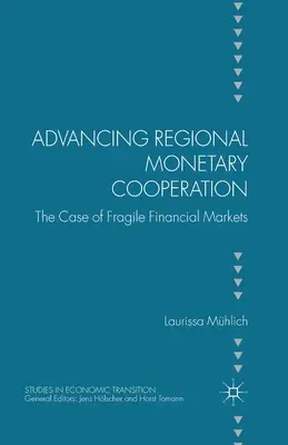 Advancing Regional Monetary Cooperation: The Case of Fragile Financial Markets (2014)