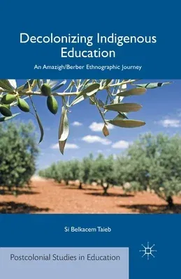 Decolonizing Indigenous Education: An Amazigh/Berber Ethnographic Journey (2014)