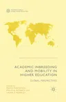 Academic Inbreeding and Mobility in Higher Education: Global Perspectives (2015)