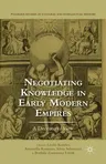 Negotiating Knowledge in Early Modern Empires: A Decentered View (2014)