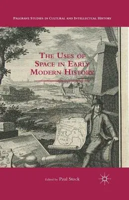 The Uses of Space in Early Modern History (2015)