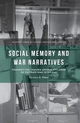 Social Memory and War Narratives: Transmitted Trauma Among Children of Vietnam War Veterans (2015)