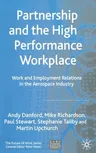 Partnership and the High Performance Workplace: Work and Employment Relations in the Aerospace Industry (2005)