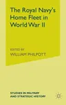 The Royal Navy's Home Fleet in World War 2 (Softcover Reprint of the Original 1st 2003)