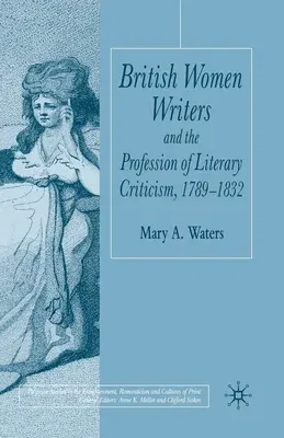 British Women Writers and the Profession of Literary Criticism, 1789-1832 (2004)