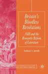 Britain's Bloodless Revolutions: 1688 and the Romantic Reform of Literature (2005)