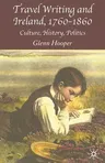 Travel Writing and Ireland, 1760-1860: Culture, History, Politics (2005)