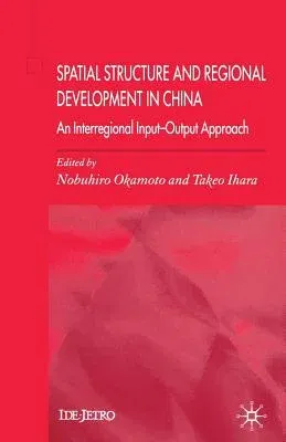 Spatial Structure and Regional Development in China: An Interregional Input-Output Approach (2005)