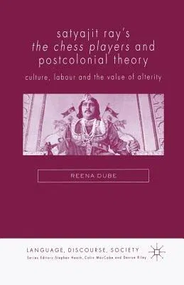 Satyajit Ray's the Chess Players and Postcolonial Film Theory: Postcolonialism and Film Theory (2005)