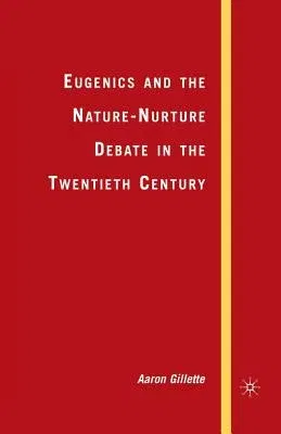 Eugenics and the Nature-Nurture Debate in the Twentieth Century (2007)