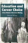 Education and Career Choice: A New Model of Decision Making (2007)