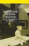 Devices and Designs: Medical Technologies in Historical Perspective (2006)