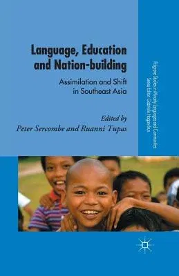 Language, Education and Nation-Building: Assimilation and Shift in Southeast Asia (2014)