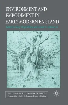 Environment and Embodiment in Early Modern England (2007)