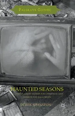 Haunted Seasons: Television Ghost Stories for Christmas and Horror for Halloween (2015)