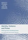 Identity, Violence and Power: Mobilising Hatred, Demobilising Dissent (2017)