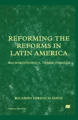 Reforming the Reforms in Latin America: Macroeconomics, Trade, Finance (2000)