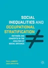 Social Inequalities and Occupational Stratification: Methods and Concepts in the Analysis of Social Distance (2018)