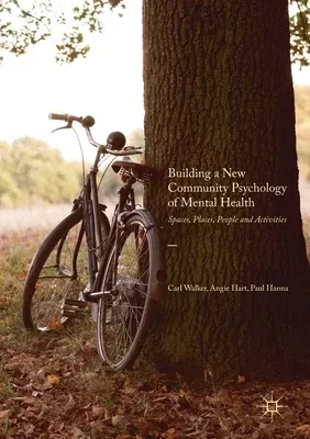 Building a New Community Psychology of Mental Health: Spaces, Places, People and Activities (2017)