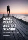 Race, Place and the Seaside: Postcards from the Edge (2016)