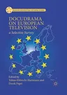 Docudrama on European Television: A Selective Survey (2016)