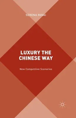 Luxury the Chinese Way: The Emergence of a New Competitive Scenario (2016)