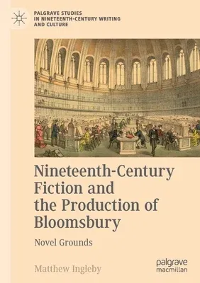 Nineteenth-Century Fiction and the Production of Bloomsbury: Novel Grounds (2018)