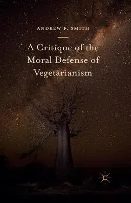 A Critique of the Moral Defense of Vegetarianism (2016)