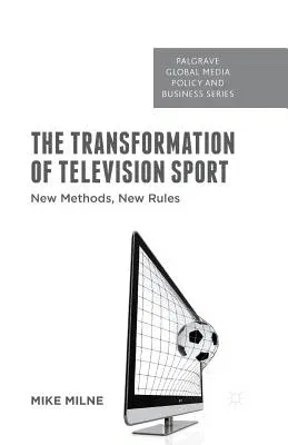 The Transformation of Television Sport: New Methods, New Rules (2016)