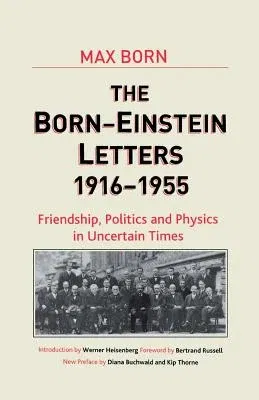 Born-Einstein Letters, 1916-1955: Friendship, Politics and Physics in Uncertain Times (2005)