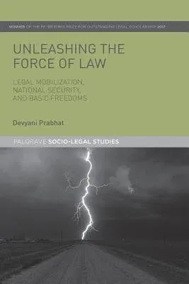 Unleashing the Force of Law: Legal Mobilization, National Security, and Basic Freedoms (2016)