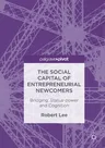 The Social Capital of Entrepreneurial Newcomers: Bridging, Status-Power and Cognition (2017)