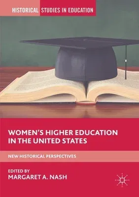 Women's Higher Education in the United States: New Historical Perspectives (2018)