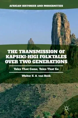 The Transmission of Kapsiki-Higi Folktales Over Two Generations: Tales That Come, Tales That Go (2016)