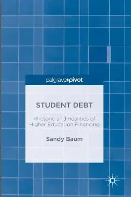 Student Debt: Rhetoric and Realities of Higher Education Financing (2016)