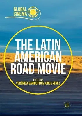 The Latin American Road Movie (Softcover Reprint of the Original 1st 2016)