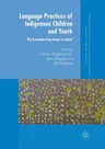 Language Practices of Indigenous Children and Youth: The Transition from Home to School (Softcover Reprint of the Original 1st 2018)