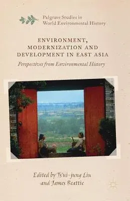 Environment, Modernization and Development in East Asia: Perspectives from Environmental History (2016)